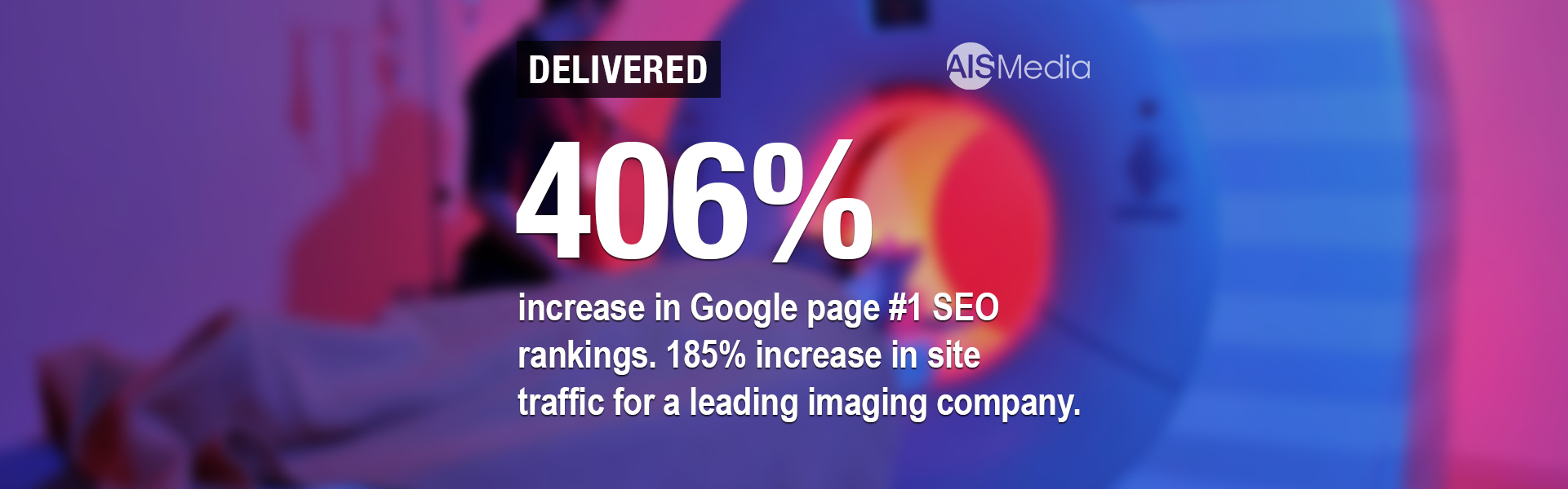 AIS Media delivers 406% increase in Google page #1 SEO rankings for leading imaging company.