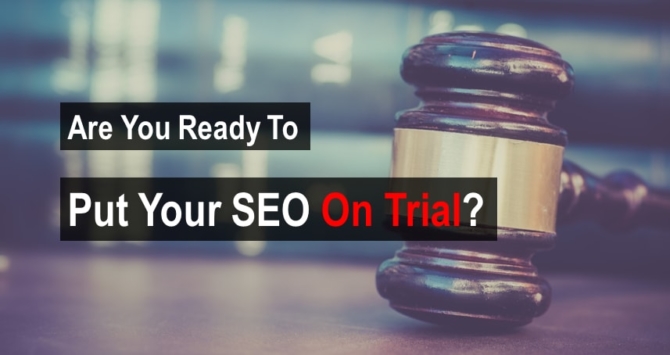 Are you ready to put your SEO On Trial