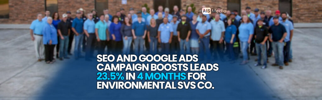 AIS Media SEO and Google Ads Campaign Boosts Leads 23 Percent in 4 Months for Environmental Services Company