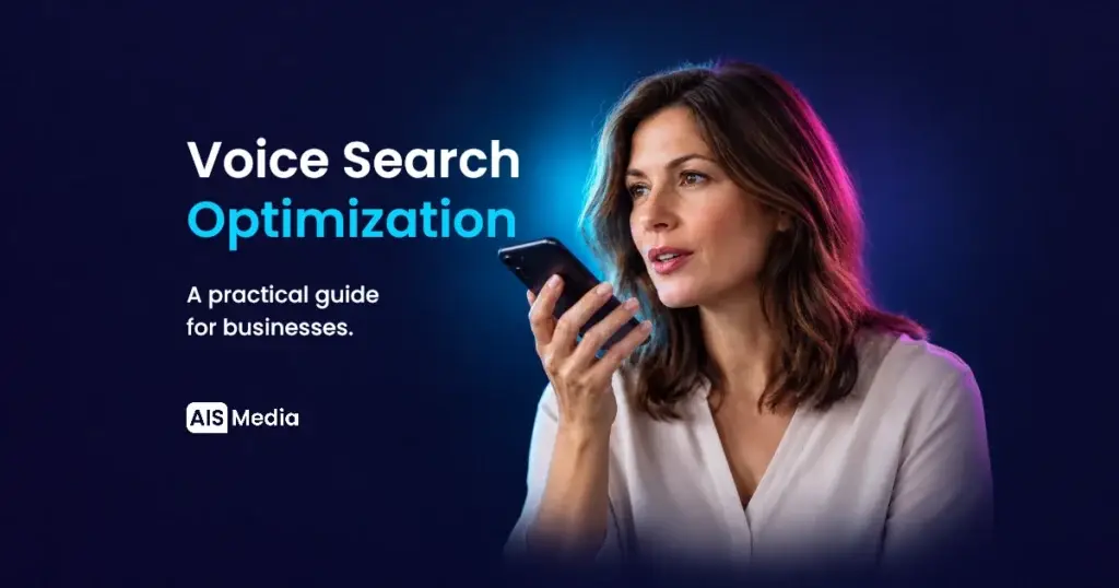Voice search optimization: a practical guide for businesses, illustrated by a woman speaking into a smartphone. AIS Media.