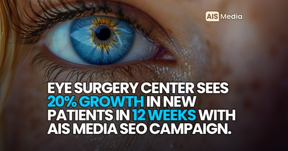 AIS Media SEO Services Help Boost Eye Surgery Center Appointments 20% in 12 Weeks