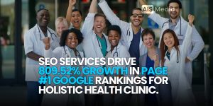 SEO Services Drive-809% Growth in Page 1 Google Rankings for Holistic Health Clinic - AIS Media